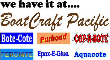 Bote-Cote, Purbond, Epox-E-Glue, Cop-R-Bote, Feronite, Aquacote, Boatcraft Pacific,